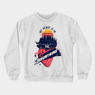 MY HEART IS IN THE MOUNTAINS QUOTE CAMPING Crewneck Sweatshirt